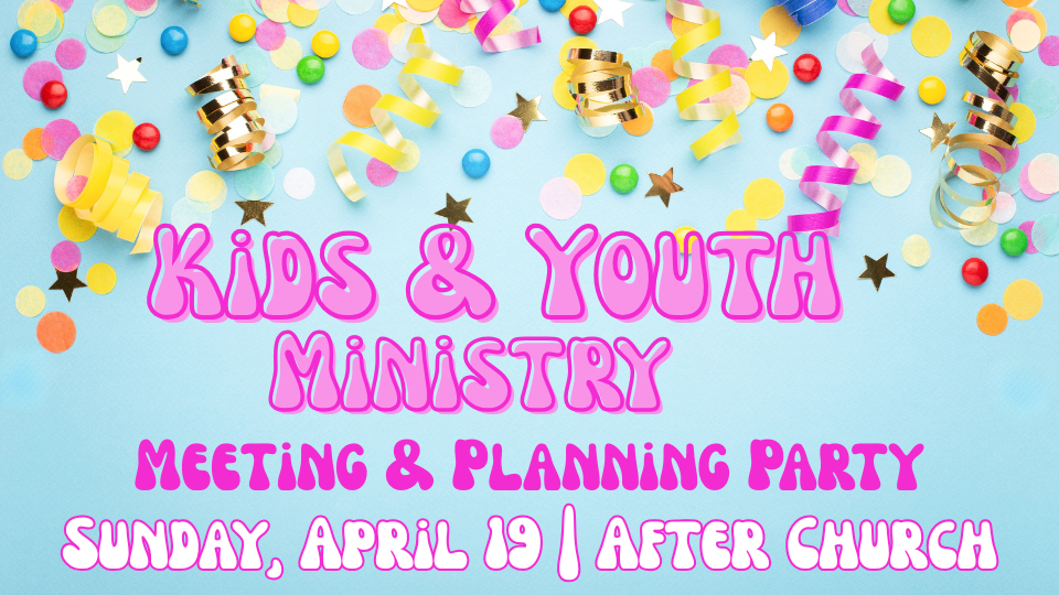 Kids & Youth Ministry Meeting & Planning Party